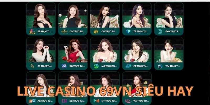 Các sảnh live casino siêu hay tại 69VN
